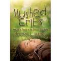 Hushed Cries: Healing Is Found in the Choices You Make - Paperback