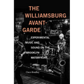The Williamsburg Avant-Garde: Experimental Music and Sound on the Brooklyn Waterfront