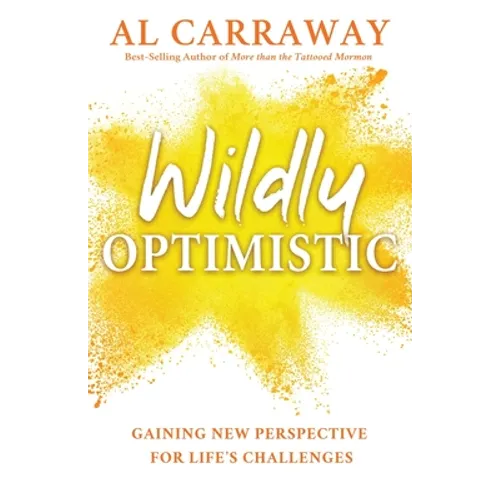 Wildly Optimistic: Gaining New Perspective for Life's Challenges - Paperback