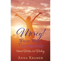 Mercy! What Was I Thinking?: From Victim to Victory - Paperback