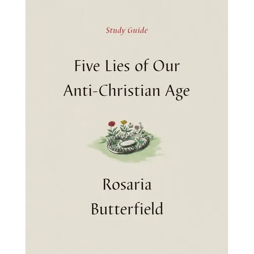 Five Lies of Our Anti-Christian Age Study Guide - Paperback