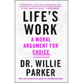 Life's Work: A Moral Argument for Choice - Paperback