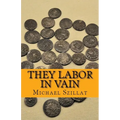 They Labor in Vain - Paperback