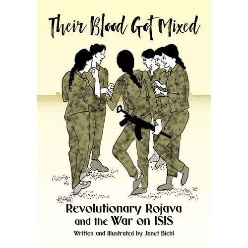 Their Blood Got Mixed: Revolutionary Rojava and the War on Isis - Paperback