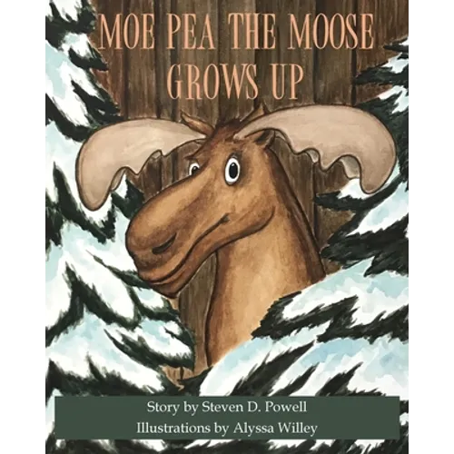 Moe Pea the Moose Grows Up - Paperback