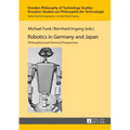Robotics in Germany and Japan: Philosophical and Technical Perspectives - Hardcover