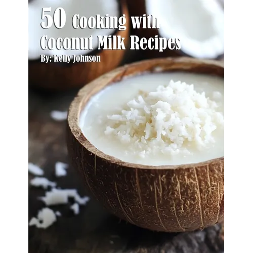 50 Cooking with Coconut Milk Recipes - Paperback