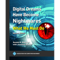Digital Dreams Have Become Nightmares: What We Must Do - Paperback