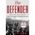 The Defender: How the Legendary Black Newspaper Changed America - Paperback