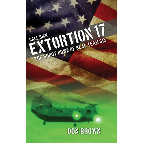 Call Sign Extortion 17: The Shoot-Down of SEAL Team Six - Paperback