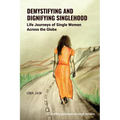 Demystifying and Dignifying Singlehood: Life Journeys of Single Women Across the Globe - Paperback