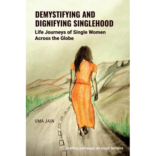 Demystifying and Dignifying Singlehood: Life Journeys of Single Women Across the Globe - Paperback