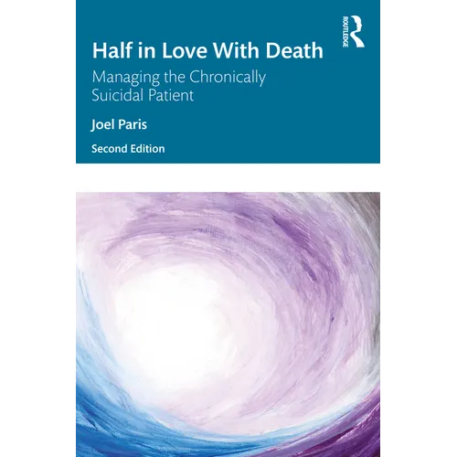 Half in Love with Death: Managing the Chronically Suicidal Patient - Paperback