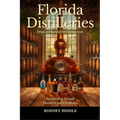 Florida Distilleries: Adventures in Florida Craft Distilleries