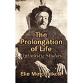 The Prolongation of Life: Optimistic Studies - Paperback