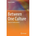 Between One Culture: Essays on Science and Art - Hardcover