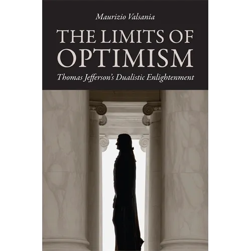 Limits of Optimism: Thomas Jefferson's Dualistic Enlightenment