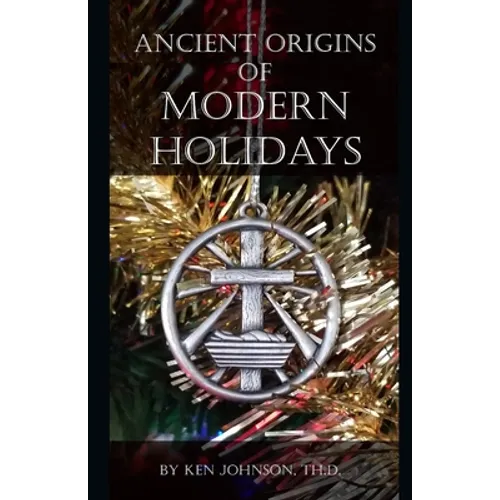 Ancient Origins of Modern Holidays - Paperback