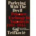 Parleying with the Devil: Prisoner Exchange in Yugoslavia, 1941‒1945