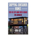 Shipping Container Homes: Step-by-Step Guide with Schemes For Advanced - Paperback