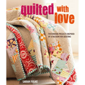 Quilted with Love: Patchwork Projects Inspired by a Passion for Quilting - Paperback