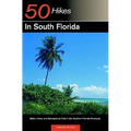 Explorer's Guide 50 Hikes in South Florida: Walks, Hikes, and Backpacking Trips in the Southern Florida Peninsula