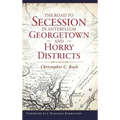 The Road to Secession in Antebellum Georgetown and Horry Districts
