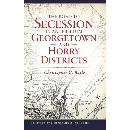 The Road to Secession in Antebellum Georgetown and Horry Districts
