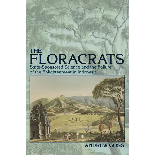 Floracrats: State-Sponsored Science and the Failure of the Enlightenment in Indonesia - Paperback