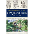Hidden History of the Lower Hudson Valley: Stories from the Albany Post Road