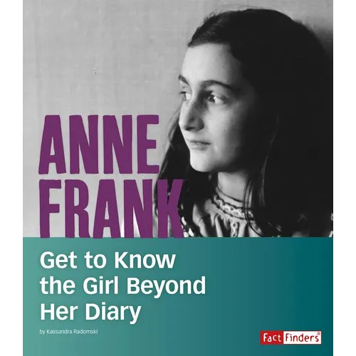 Anne Frank: Get to Know the Girl Beyond Her Diary - Paperback
