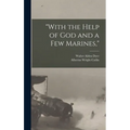 "With the Help of God and a Few Marines,"