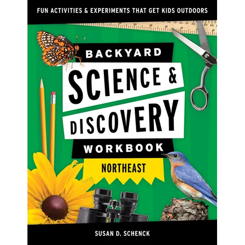 Backyard Science & Discovery Workbook: Northeast: Fun Activities & Experiments That Get Kids Outdoors - Paperback