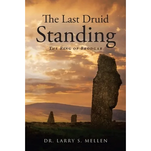 The Last Druid Standing: The Ring of Brodgar - Paperback
