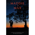 Maddie + Max: A Tale of Enduring Love - Paperback
