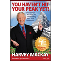 You Haven't Hit Your Peak Yet!: Uncommon Wisdom for Unleashing Your Full Potential - Hardcover