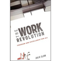 The Work Revolution: Freedom and Excellence for All - Hardcover