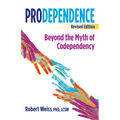 Prodependence: Beyond the Myth of Codependency, Revised Edition - Paperback