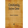 Christianity Before Christ - Hardcover