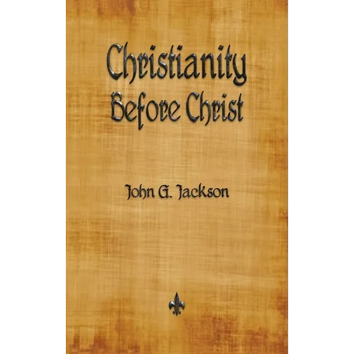 Christianity Before Christ - Hardcover