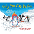 Only You Can Be You: A Blue Penguin Tale - Hardcover