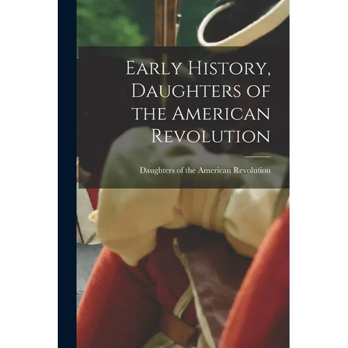 Early History, Daughters of the American Revolution