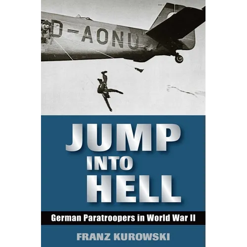 Jump Into Hell: German Paratroopers in World War II
