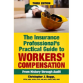 The Insurance Professional's Practical Guide to Workers' Compensation: From History through Audit - Paperback