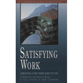 Satisfying Work: Christian Living from Nine to Five - Paperback