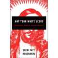 Not Your White Jesus: Following a Radical, Refugee Messiah - Paperback
