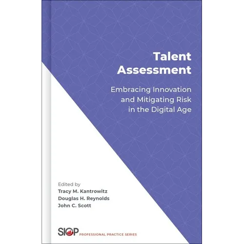 Talent Assessment: Embracing Innovation and Mitigating Risk in the Digital Age - Hardcover
