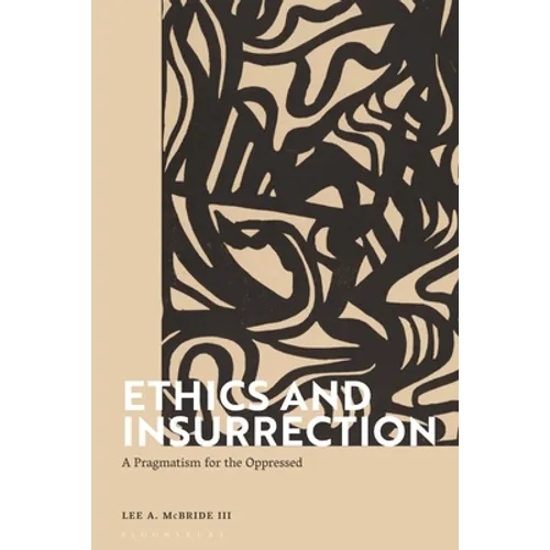 Ethics and Insurrection: A Pragmatism for the Oppressed - Paperback