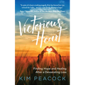 Victorious Heart: Finding Hope and Healing After a Devastating Loss - Paperback