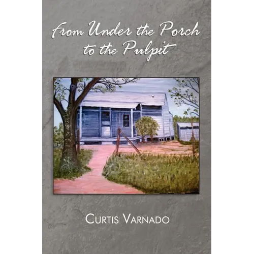 From Under the Porch to the Pulpit - Paperback